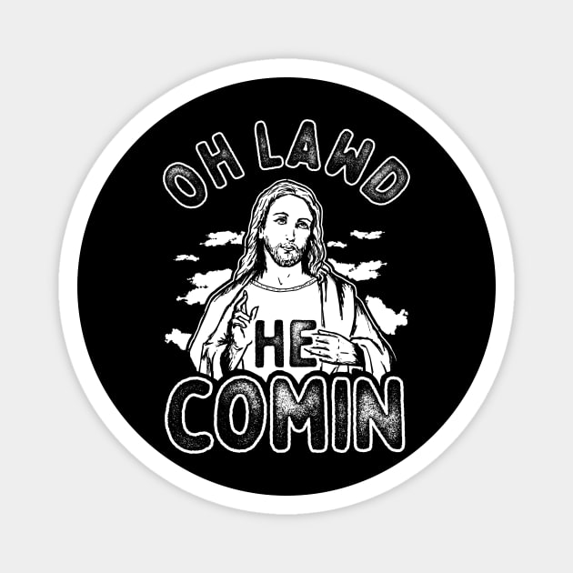Oh Lawd He Comin Magnet by dumbshirts
